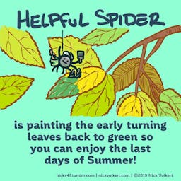 Helpful Spider is painting turning leaves green.