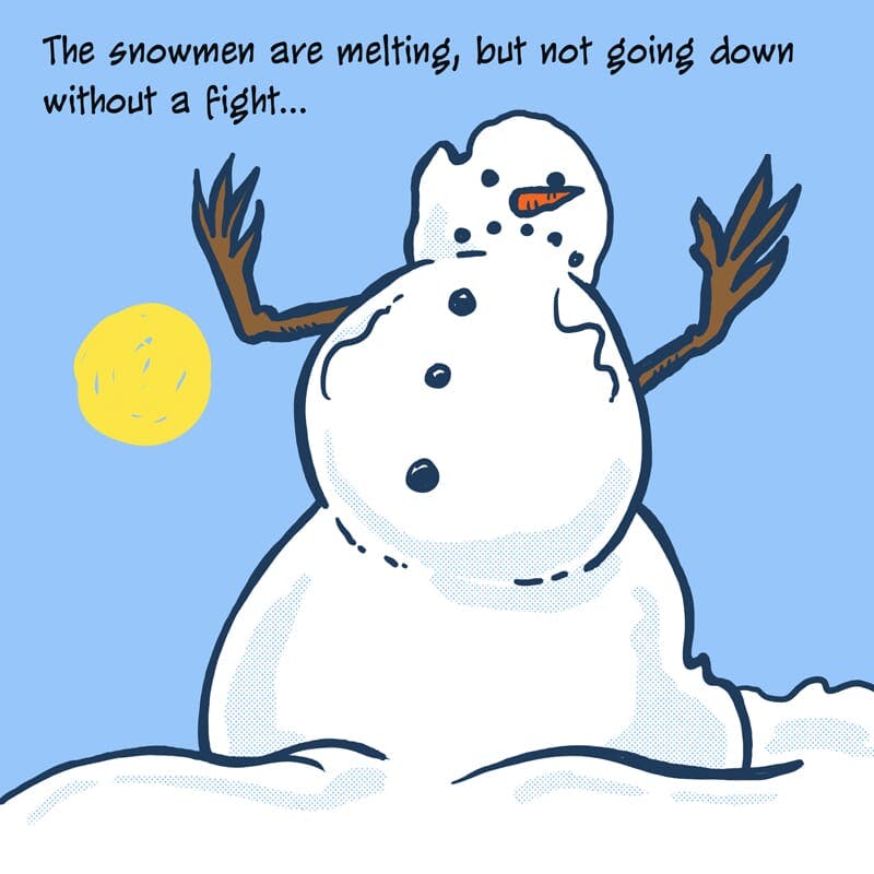 A melting snowman gets the last laugh.
