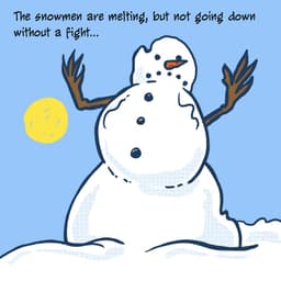 A melting snowman gets the last laugh.