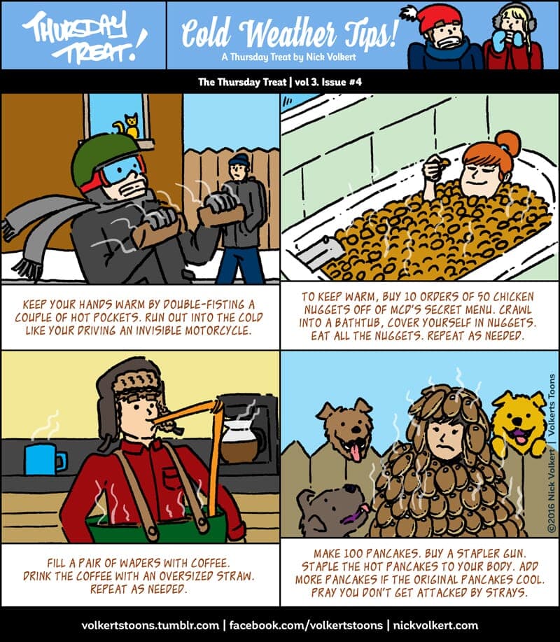 A wide variety of helpful tips to stay warm during a cold and frigid winter from The Thursday Treat.